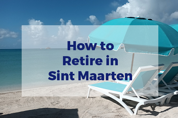 How to retire in Sint Maarten