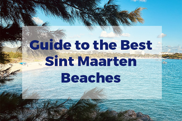 Guide to the Best Sint Maarten Beaches