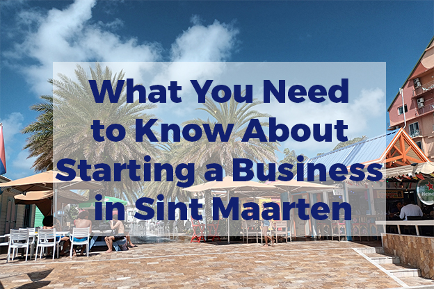 What You Need to Know About Starting a Business in Sint Maarten