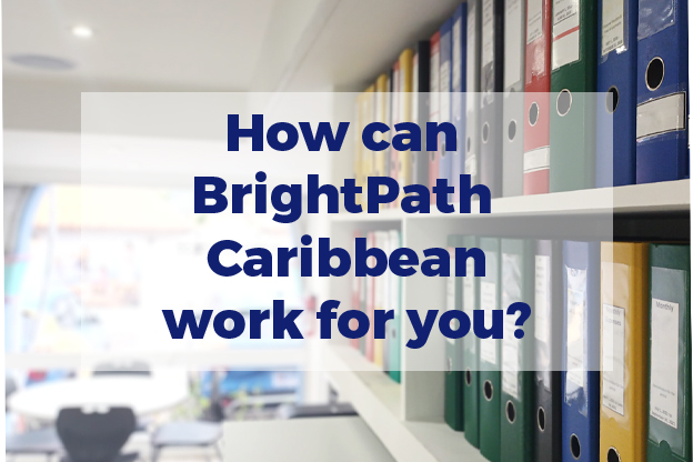 How can BrightPath Caribbean work for you?