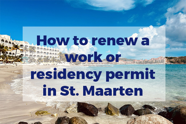 How to renew a work or residency permit in St. Maarten?